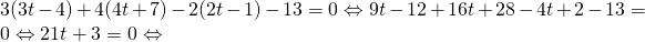  3(3t-4)+4(4t+7)-2(2t-1)-13=0\Leftrightarrow 9t-12+16t+28-4t+2-13=0\Leftrightarrow 21t+3=0\Leftrightarrow 