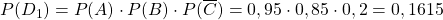 P(D_{1})=P(A)\cdot P(B)\cdot P(\overline{C})=0,95\cdot 0,85\cdot 0,2=0,1615
